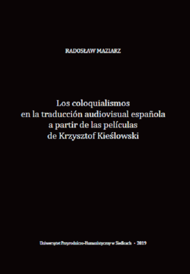 Portada del libro Los coloquialismos en la traducción audiovisual española a partir de las películas de Krzysztofa Kieślowskiego