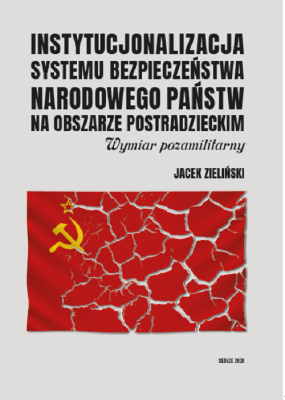 Okładka książki Instytucjonalizacja systemu bezpieczeństwa narodowego państw na obszarze postradzieckim. Wymiar pozamilitarny