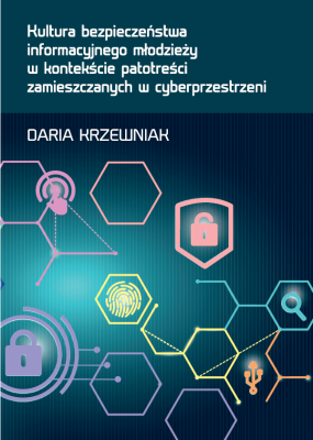 Okładka książki Kultura bezpieczeństwa informacyjnego młodzieży w kontekście patotreści zamieszczanych w cyberprzestrzeni